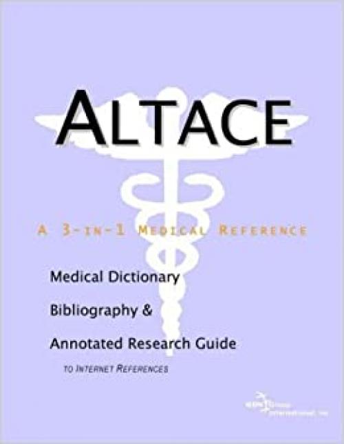  Altace - A Medical Dictionary, Bibliography, and Annotated Research Guide to Internet References 
