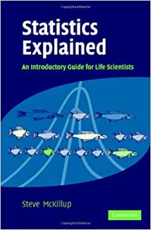  Statistics Explained: An Introductory Guide for Life Scientists 