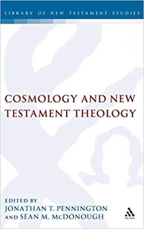  Cosmology and New Testament Theology (The Library of New Testament Studies) 