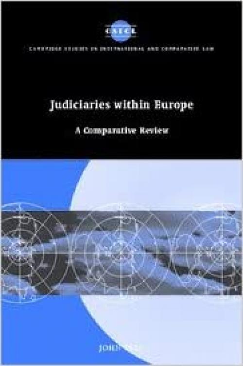  Judiciaries within Europe: A Comparative Review (Cambridge Studies in International and Comparative Law, Series Number 47) 