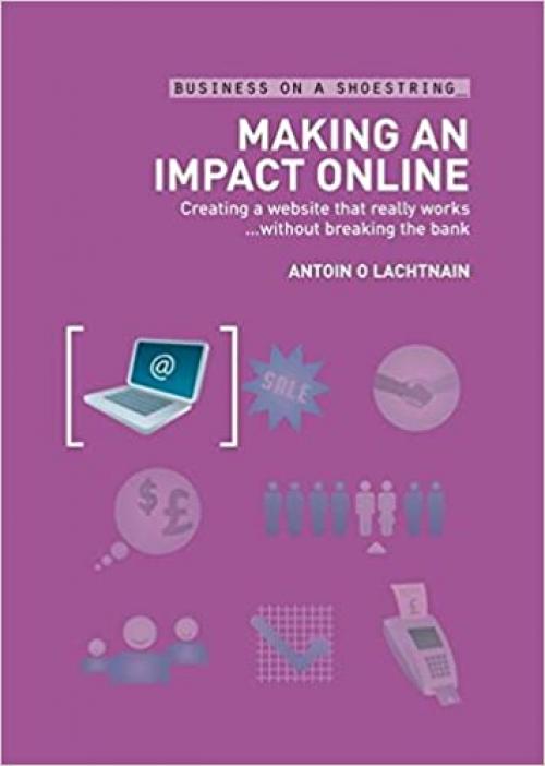  Making an impact online: Creating a website that really works without breaking the bank (Business on a Shoestring) 