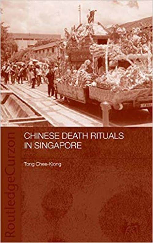  Chinese Death Rituals in Singapore (Anthropology of Asia) 