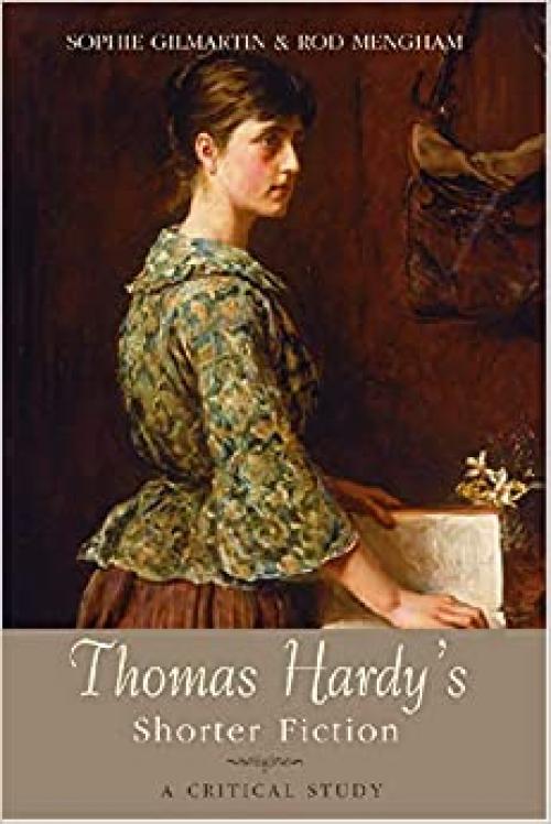  Thomas Hardy's Shorter Fiction: A Critical Study 