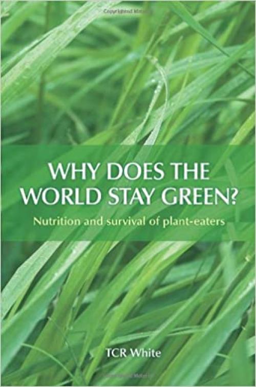  Why Does the World Stay Green? Nutrition and Survival of Plant-Eaters 