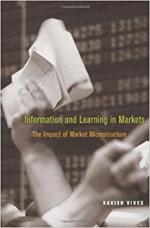  Information and Learning in Markets: The Impact of Market Microstructure 