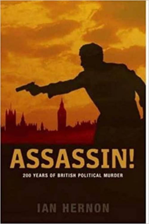  Assassin!: 200 Years of British Political Murder 