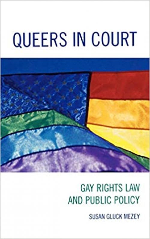  Queers in Court: Gay Rights Law and Public Policy 