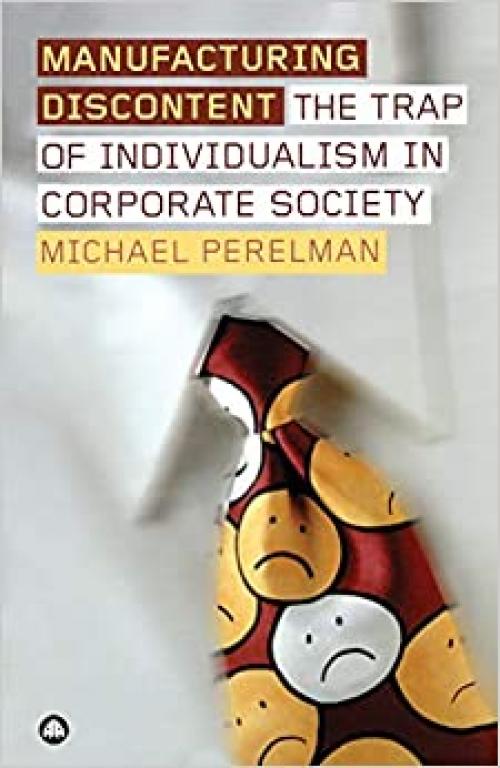  Manufacturing Discontent: The Trap of Individualism in Corporate Society 