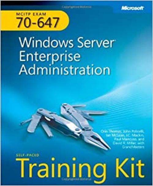  MCITP Self-Paced Training Kit (Exam 70-647): Windows Server Enterprise Administration 