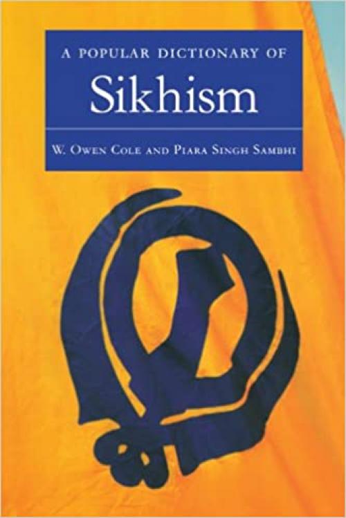  A Popular Dictionary of Sikhism: Sikh Religion and Philosophy (Popular Dictionaries of Religion) 