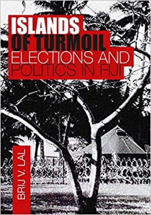  Islands in Turmoil: Elections and Politics in Fiji 