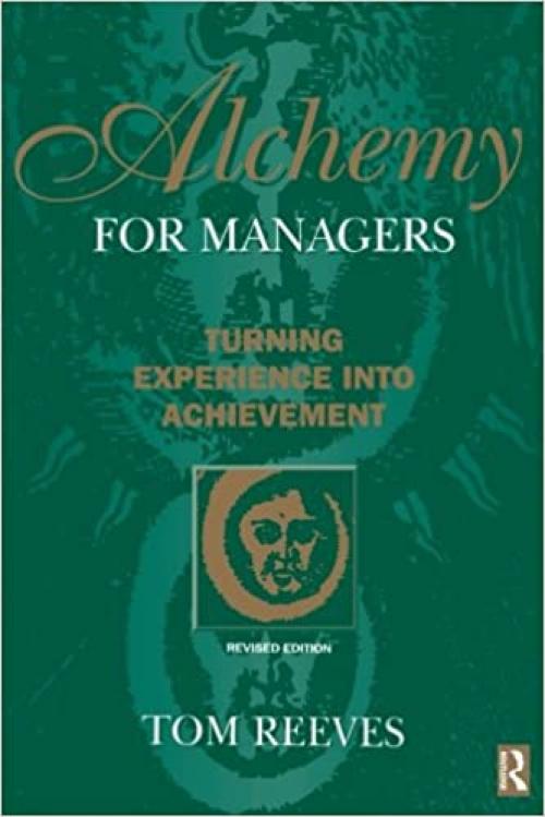  Alchemy for Managers: Turning experience into achievement 