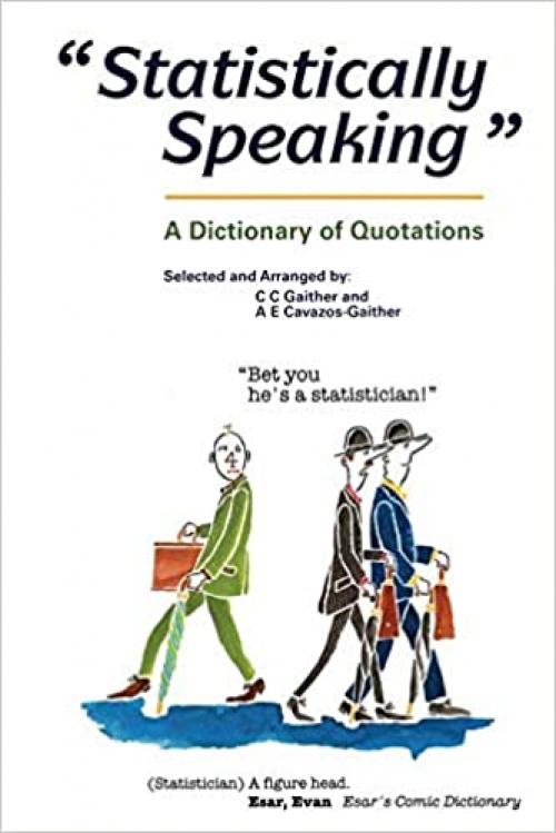  Statistically Speaking: A Dictionary of Quotations 