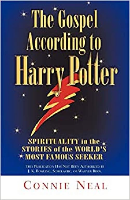  The Gospel According to Harry Potter: Spirituality in the Stories of the World's Most Famous Seeker 