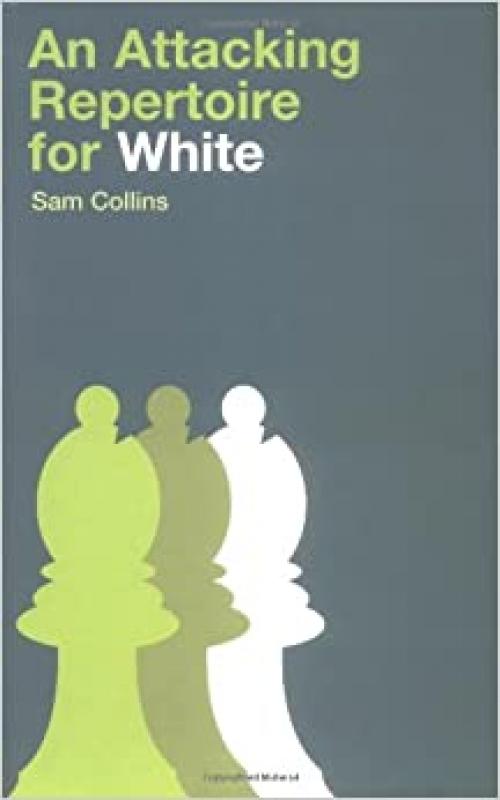  An Attacking Repertoire for White 