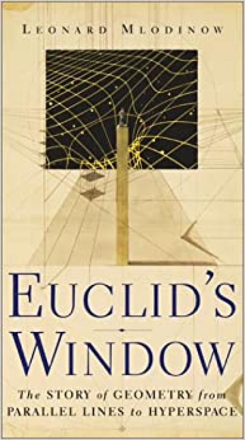  Euclid's Window : The Story of Geometry from Parallel Lines to Hyperspace 