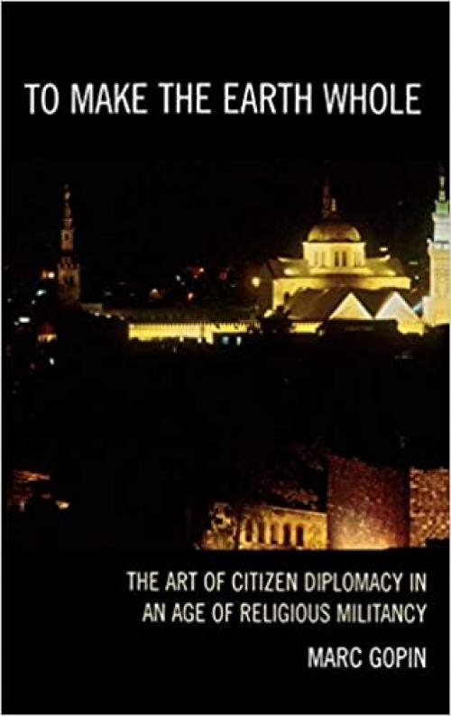  To Make the Earth Whole: The Art of Citizen Diplomacy in an Age of Religious Militancy 