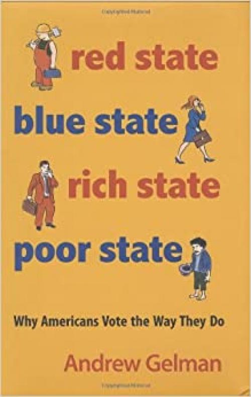  Red State, Blue State, Rich State, Poor State: Why Americans Vote the Way They Do 