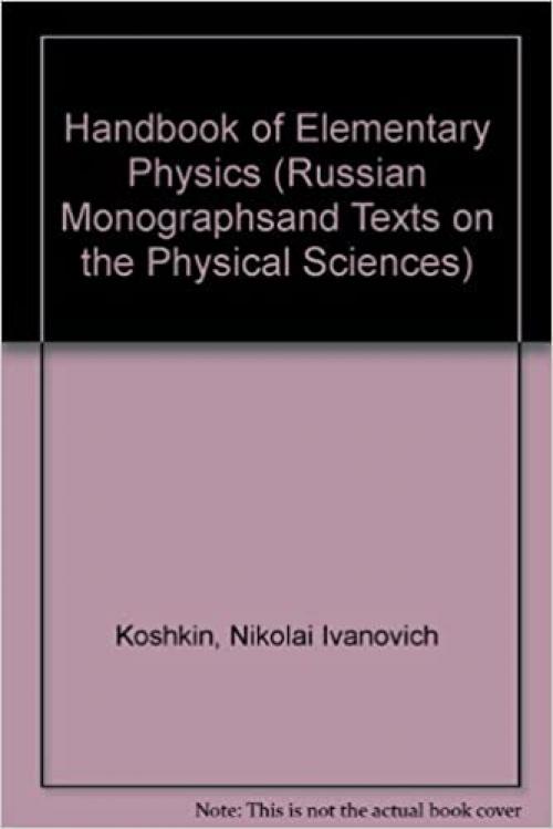  Handbook of Elementary Physics (Russian Monographsand Texts on the Physical Sciences) 