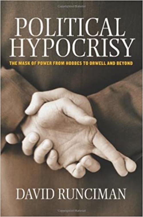  Political Hypocrisy: The Mask of Power, from Hobbes to Orwell and Beyond 