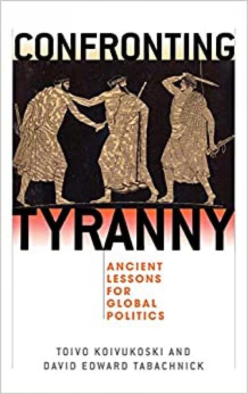  Confronting Tyranny: Ancient Lessons for Global Politics 