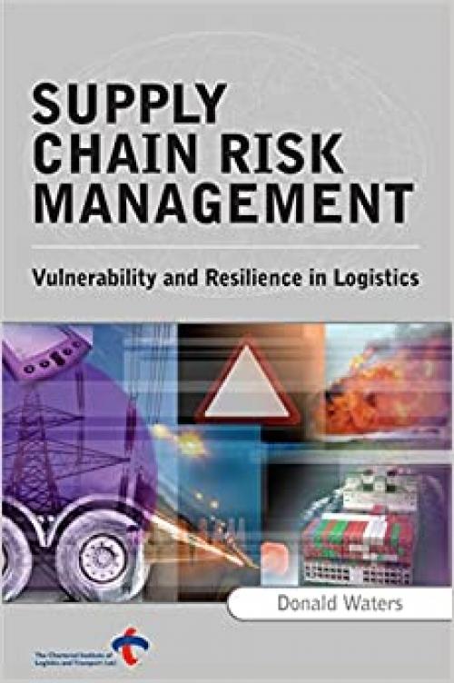  Supply Chain Risk Management: Vulnerability and Resilience in Logistics 