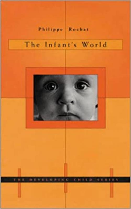  The Infant's World (DEVELOPING CHILD) 