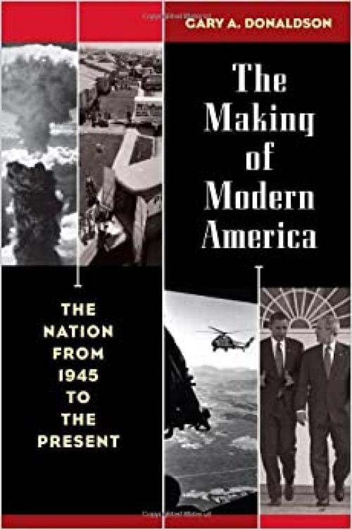  The Making of Modern America: The Nation from 1945 to the Present 