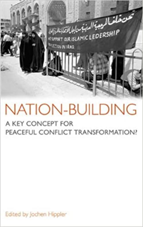  Nation-Building: A Key Concept For Peaceful Conflict Transformation? 