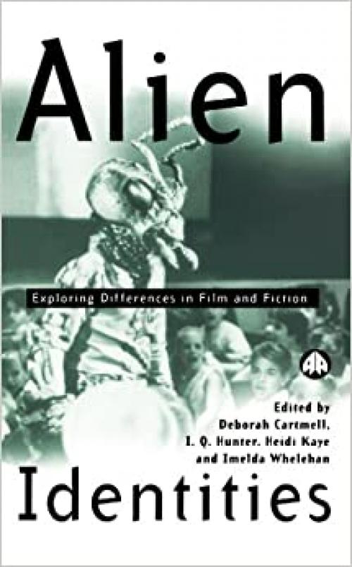  Alien Identities: Exploring Differences in Film and Fiction (Film Fiction) 