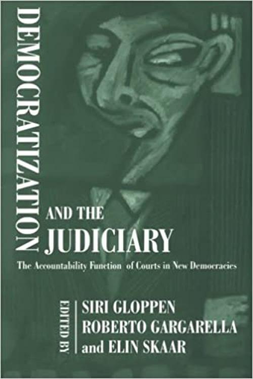  Democratization and the Judiciary: The Accountability Function of Courts in New Democracies (Democratization Studies) 