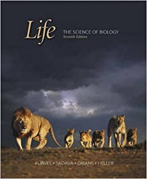  Life: The Science of Biology, 7th Edition 