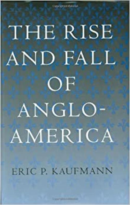  The Rise and Fall of Anglo-America 