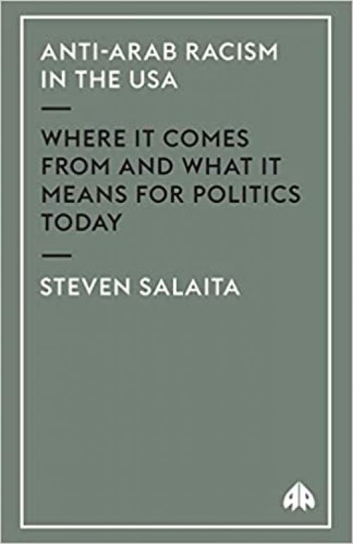  Anti-Arab Racism in the USA: Where It Comes From and What It Means For Politics Today 