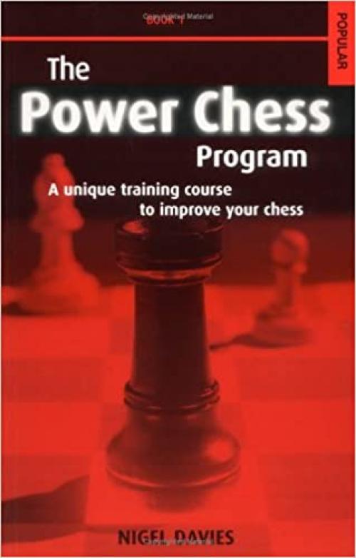  The Power Chess Program: Book 1: A Unique Training Course to Improve Your Chess 