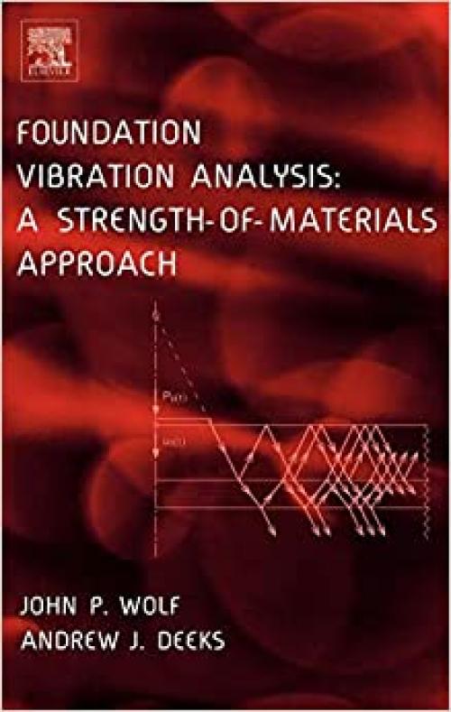  Foundation Vibration Analysis: A Strength of Materials Approach 