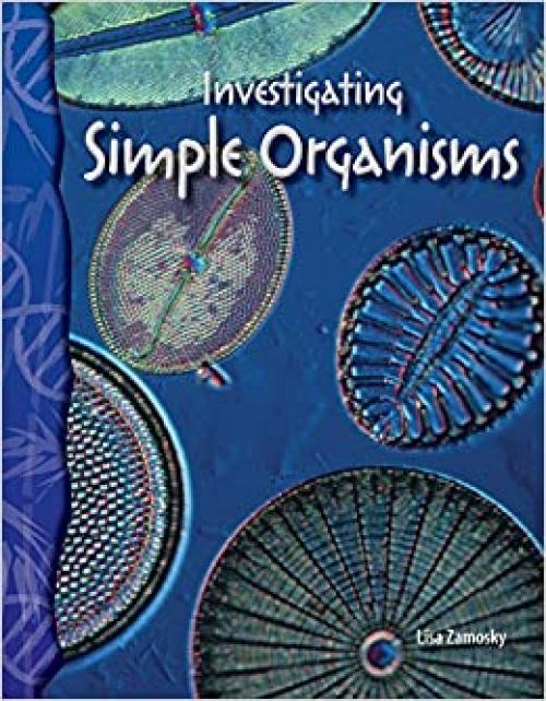  Investigating Simple Organisms: Life Science (Science Readers) 