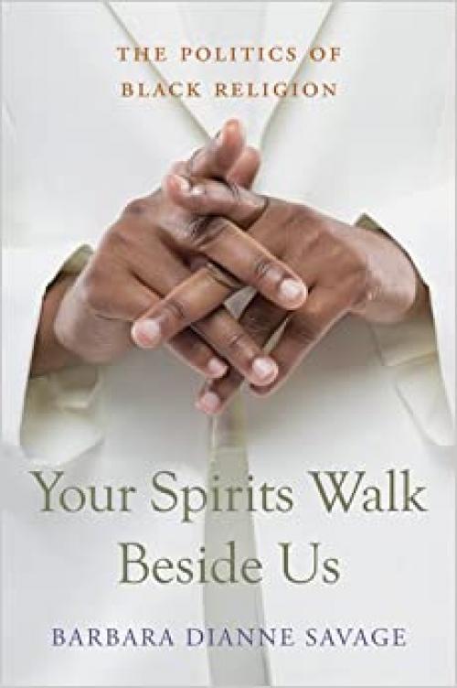  Your Spirits Walk Beside Us: The Politics of Black Religion 