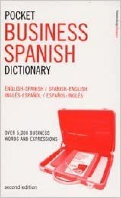  Pocket Business Spanish Dictionary : Over 5, 000 Business Words and Expressions 