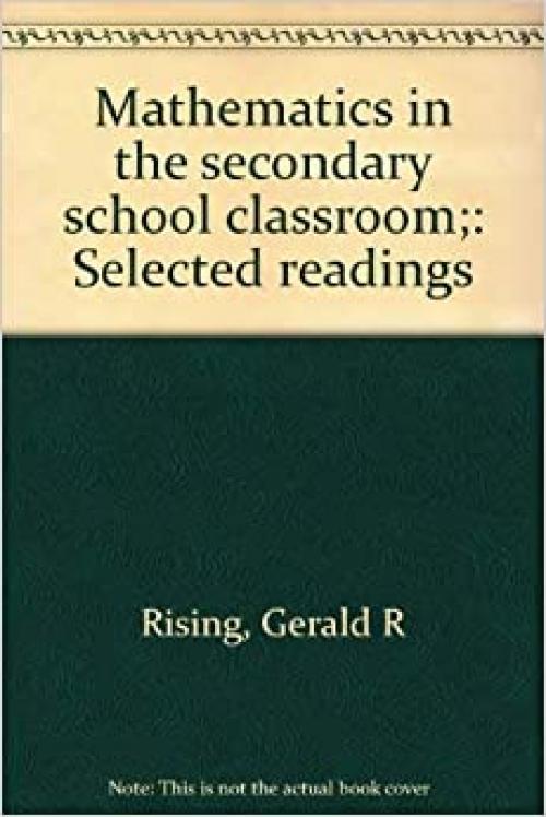  Mathematics in the secondary school classroom;: Selected readings 