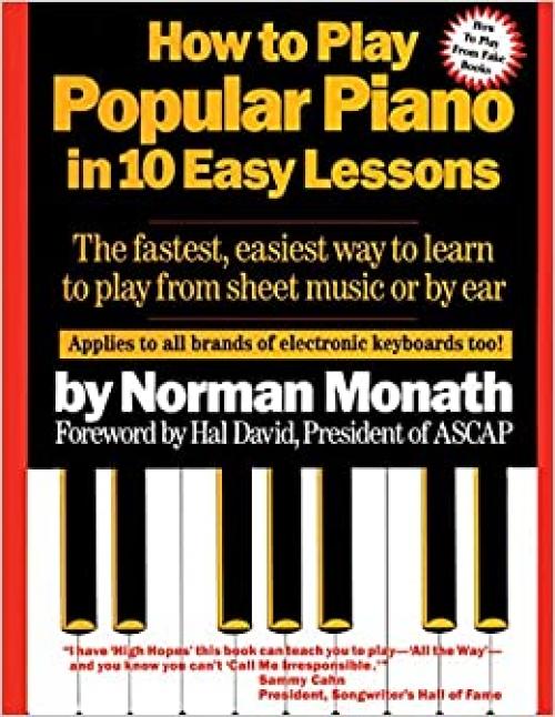  How to Play Popular Piano in 10 Easy Lessons: The Fastest, Easiest Way to Learn to Play from Sheet Music or by Ear 