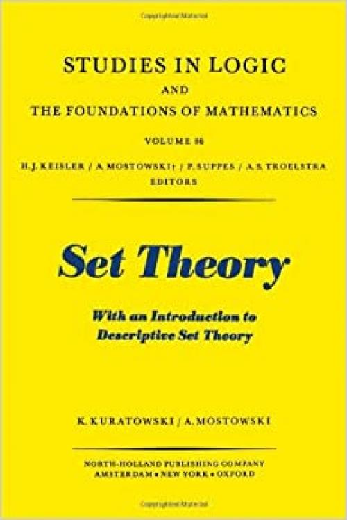  Set Theory, with an Introduction to Descriptive Set Theory (Studies in Logic and the Foundations of Mathematics - Vol 86) 