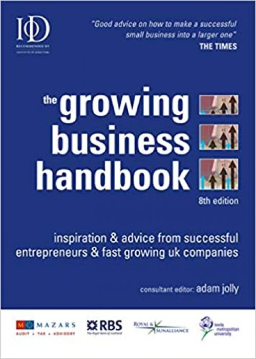  The Growing Business Handbook: Inspiration and Advice from Successful Entrepeneurs and Fast Growing UK Companies 