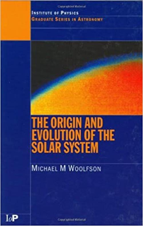  The Origin and Evolution of the Solar System (Series in Astronomy and Astrophysics) 