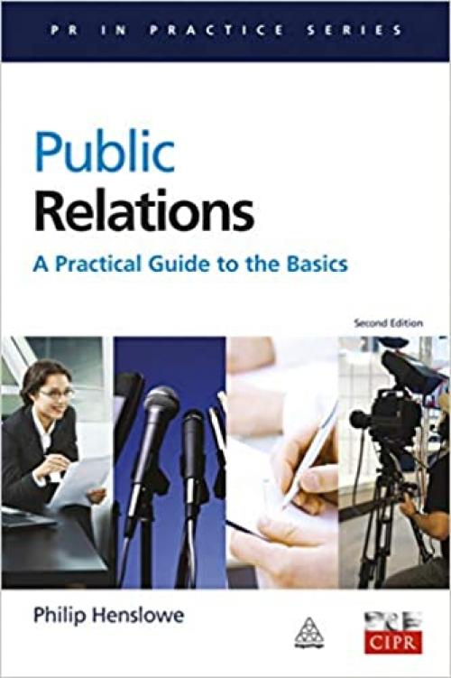  Public Relations: A Practical Guide to the Basics (PR in Practice) 
