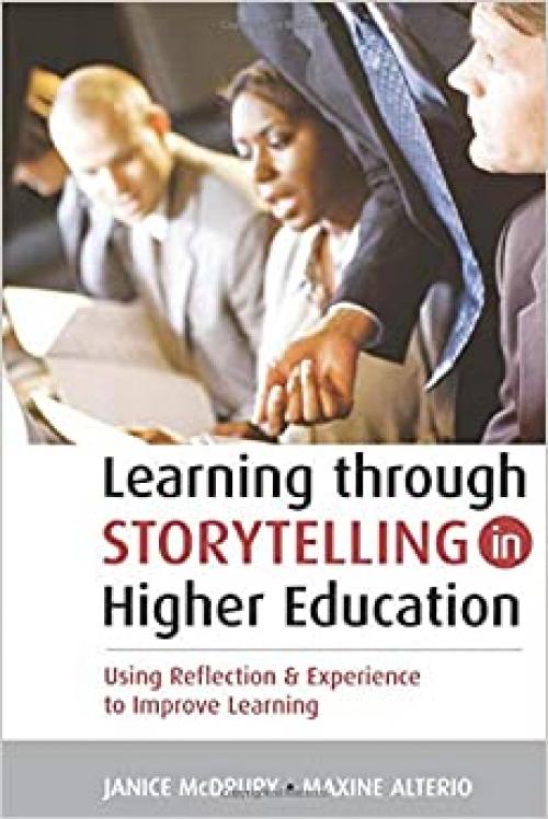  Learning Through Storytelling in Higher Education: Using Reflection and Experience to Improve Learning 