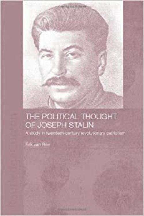  The Political Thought of Joseph Stalin: A Study in Twentieth Century Revolutionary Patriotism 