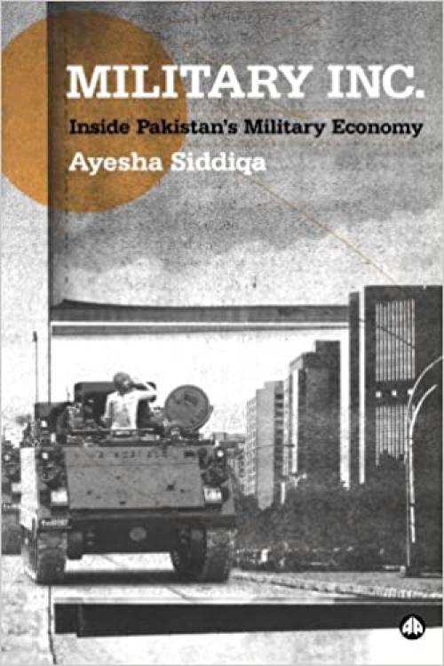  Military Inc.: Inside Pakistan's Military Economy 