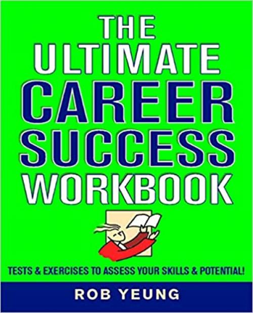  The Ultimate Career Success Workbook: Tests & Exercises to Assess Your Skills & Potential! 