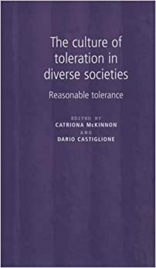  The Culture of Toleration in Diverse Societies: Reasonable Toleration 